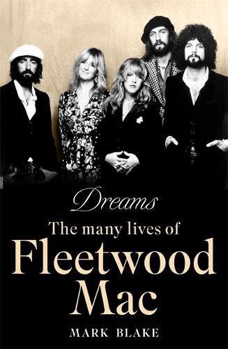 Dreams - The Many Lives Of Fleetwood Mac | Mark Blake