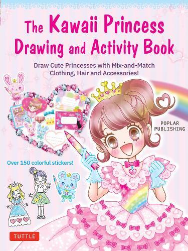 The Kawaii Princess Drawing And Activity Book - Draw Cute Princesses With Mix-And-Match Clothing - Hai | Poplar Publishing