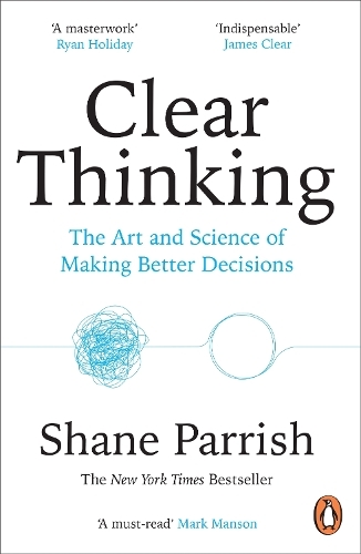 Clear Thinking | Shane Parrish