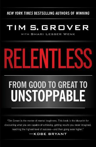 Relentless - From Good To Great To Unstoppable | Tim S Grover