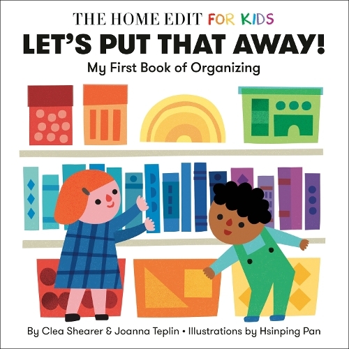 Let's Put That Away! My First Book Of Organizing - A Home Edit Board Book For Kids | Clea Shearer