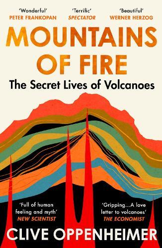 Mountains of Fire - The Secret Lives of Volcanoes | Clive Oppenheimer