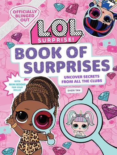 L.O.L. Surprise! Book of Surprises - (100+ Surprises - 24 Clubs - Lol Surprise Gifts for Girls Aged 5+) | Sheri Tan