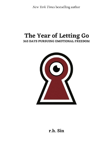 The Year Of Letting Go - 365 Days Pursuing Emotional Freedom | Rh Sin