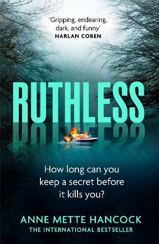 Ruthless - 'Gripping - Endearing - Dark - And Funny' Harlan Coben | Anne Mette Hancock