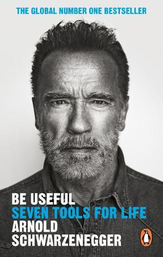 Be Useful - Seven Tools For Life | Arnold Schwarzenegge