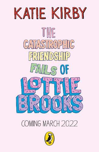 Catastrophic Friendship Fails Of Lottie Brooks | Katie Kirby