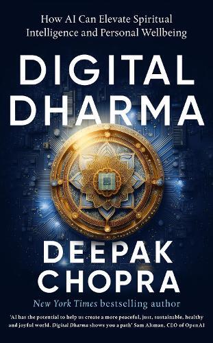 Digital Dharma - How Ai Can Elevate Spiritual Intelligence & Personal Wellbeing | Dr Deepak Chopra