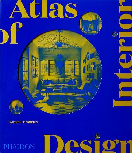 Atlas of Interior Design | Dominic Bradbury