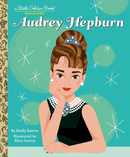 Audrey Hepburn - A Little Golden Book Biography | Emily Easton