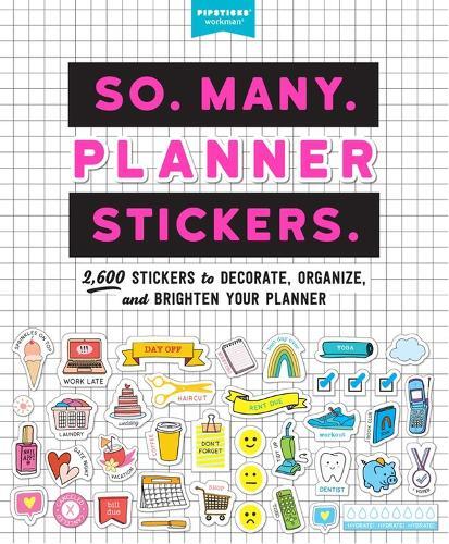 So - Many - Planner Stickers. - 2600 Stickers to Decorate - Organize - & Brighten Your Planner | Pipsticks / Workman