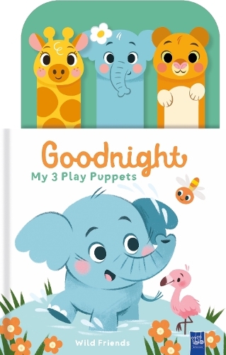 Wild Friends - Goodnight - My 3 Play Puppets | Yoyo Books