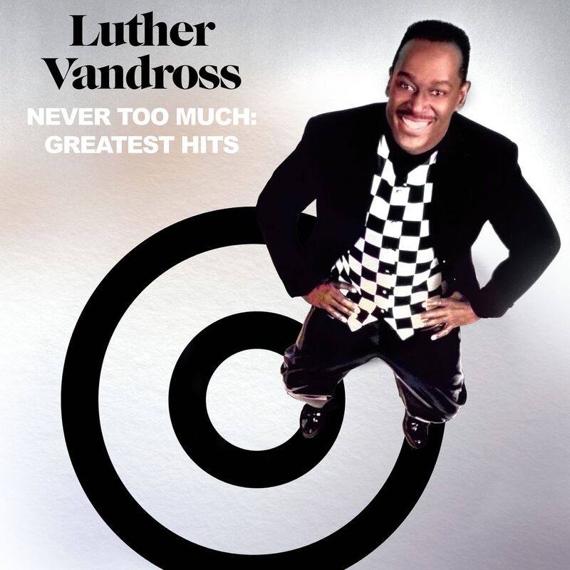 Never Too Much: Greatest Hits (2 Discs) | Luther Vandross Never Too Much: Greatest Hits (2 Discs) | Luther Vandross