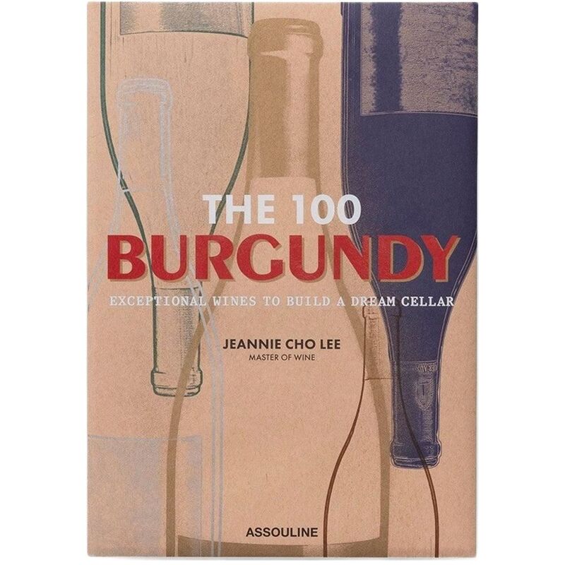 The 100 Burgundy - Exceptional Wines To Build A Dream Cellar | Jeannie Cho Lee The 100 Burgundy - Exceptional Wines To Build A Dream Cellar | Jeannie Cho Lee