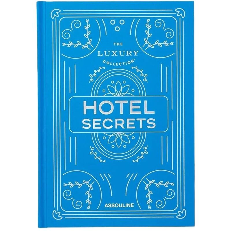 The Luxury Collection - Hotel Secrets | Assouline The Luxury Collection - Hotel Secrets | Assouline
