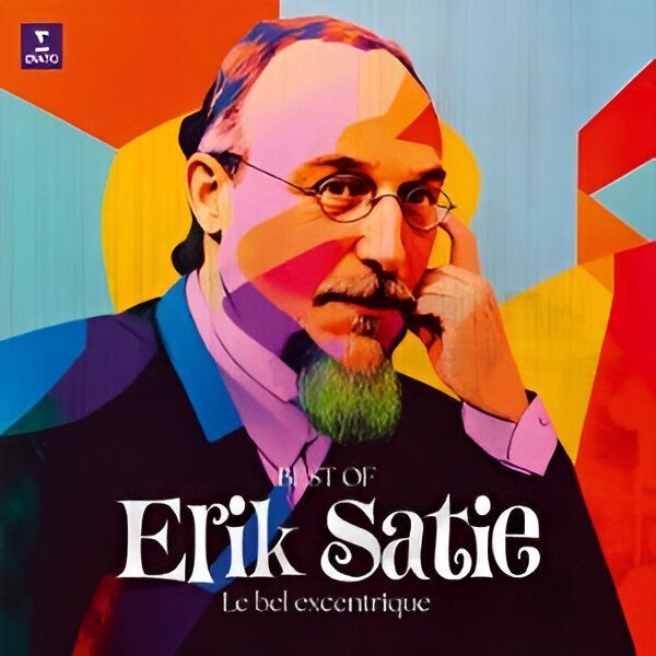 Le Bel Excentrique (Best Of Erik Satie) | Erik Satie Le Bel Excentrique (Best Of Erik Satie) | Erik Satie