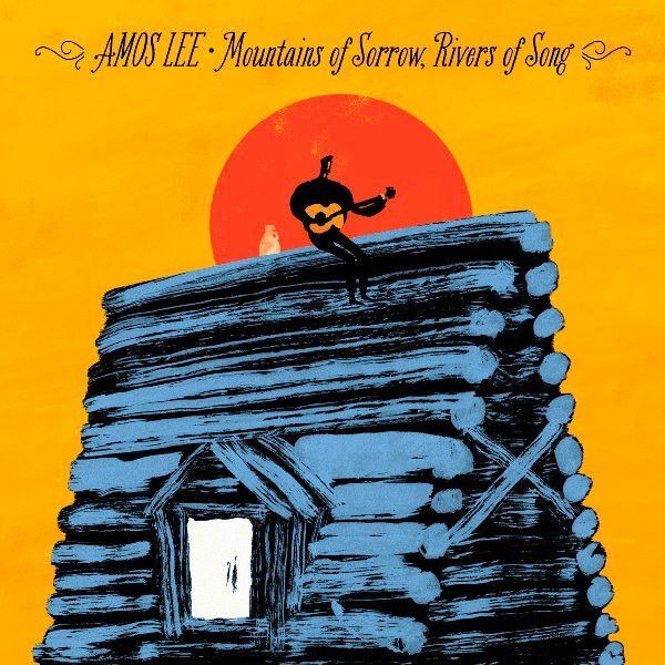 Mountains Of Sorrow Rivers Of Song | Amos Lee