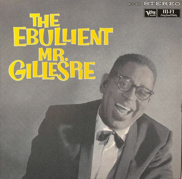 The Ebullient Mr. Gillespie | Dizzy Gillespie The Ebullient Mr. Gillespie | Dizzy Gillespie