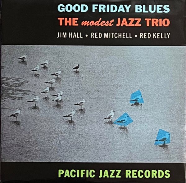 Good Friday Blues: The Modest Jazz Trio (Blue Note Tone Poet Series) | The Modest Jazz Trio Good Friday Blues: The Modest Jazz Trio (Blue Note Tone Poet Series) | The Modest Jazz Trio