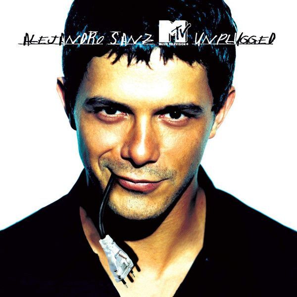 MTV Unplugged | Alejandro Sanz MTV Unplugged | Alejandro Sanz