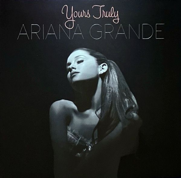 Yours Truly | Ariana Grande Yours Truly | Ariana Grande
