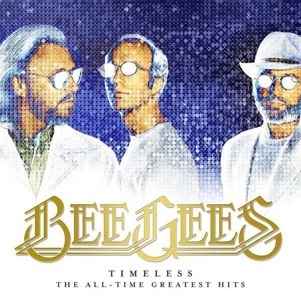 Timeless (The All-Time Greatest Hits) (International Version) | Bee Gees Timeless (The All-Time Greatest Hits) (International Version) | Bee Gees