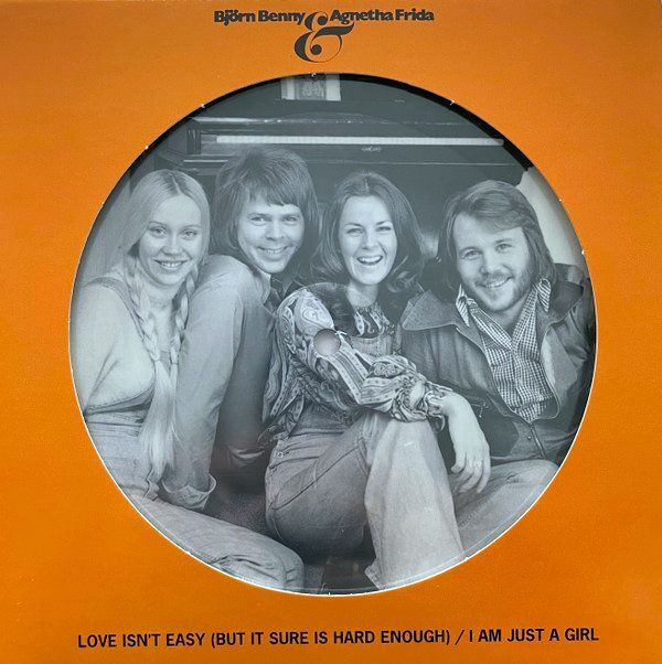 Love Isn’t Easy (But It Sure Is Hard Enough) / I Am Just A Girl (Picture Disc 2022) | Björn & Benny Agnetha & Anni-Frid Love Isn’t Easy (But It Sure Is Hard Enough) / I Am Just A Girl (Picture Disc 2022) | Björn & Benny Agnetha & Anni-Frid
