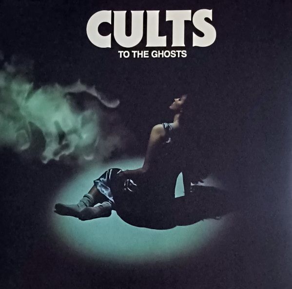 To The Ghosts | Cults To The Ghosts | Cults