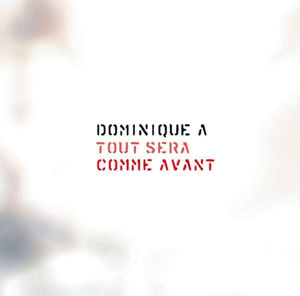 Tout Sera Comme Avant | Dominique A.
