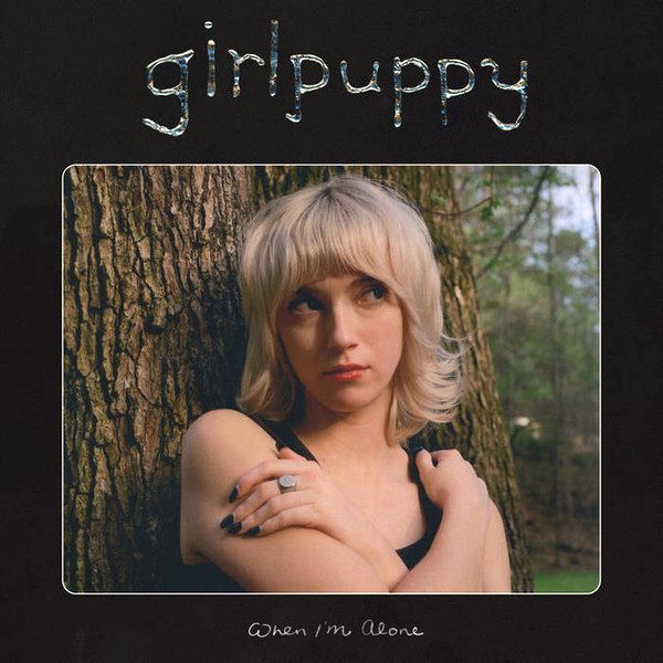 When I'm Alone | girlpuppy
