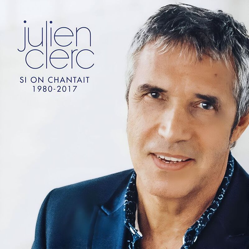Si on chantait 1980-2017 | Julien Clerc