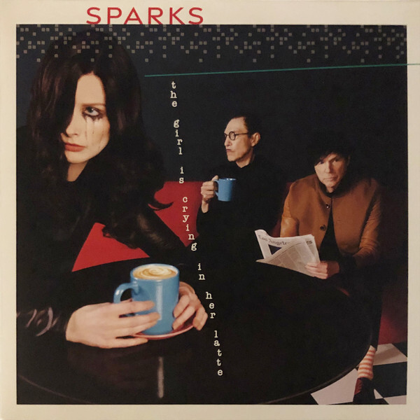 The Girl Is Crying In Her Latte (LP Original) | Sparks