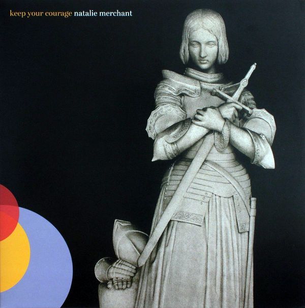 Keep Your Courage | Natalie Merchant
