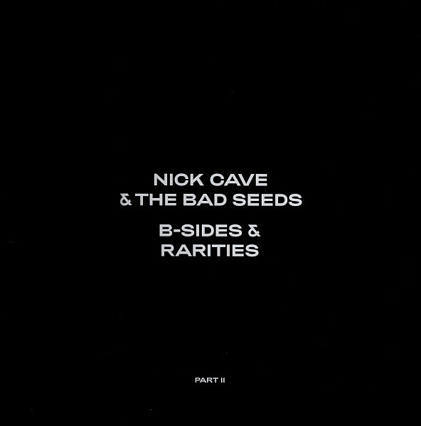 B-Sides & Rarities (Part II) | Nick Cave & The Bad Seeds