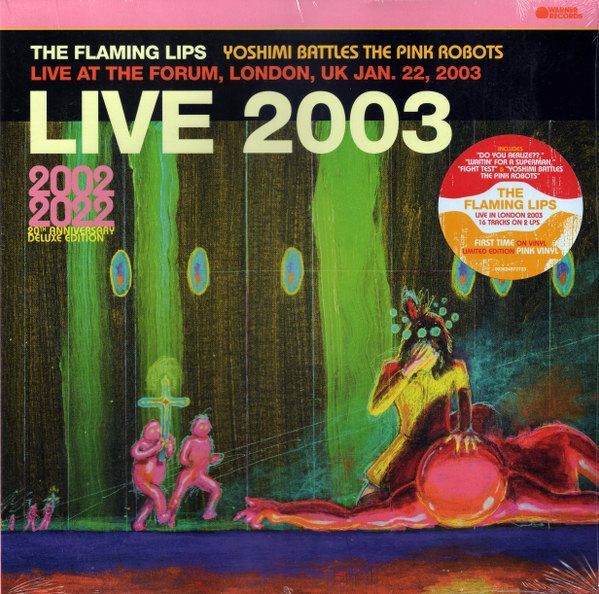 Live 2003 (Yoshimi Battles The Pink Robots Live At The Forum London UK Jan. 22 2003) | The Flaming Lips Live 2003 (Yoshimi Battles The Pink Robots Live At The Forum London UK Jan. 22 2003) | The Flaming Lips