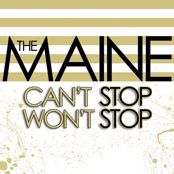 Can't Stop Won't Stop | The Maine