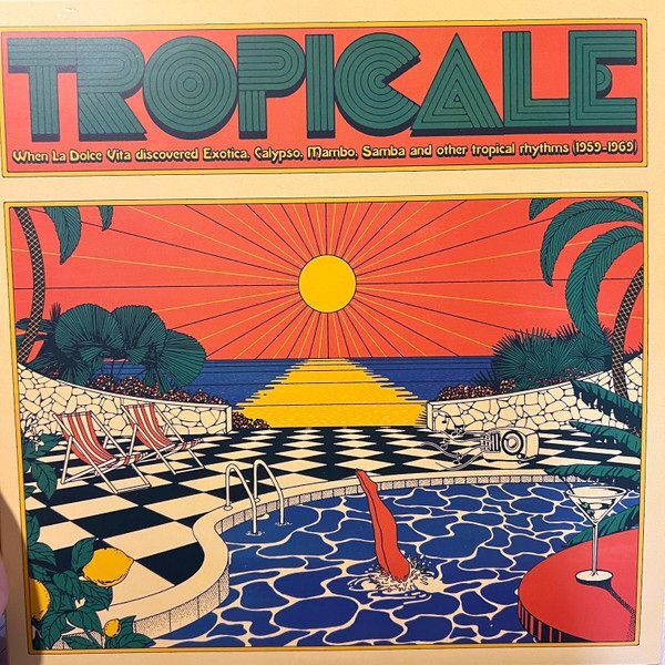 Tropicale - When La Dolce Vita Discovered Exotica Calypso Mambo Samba And Other Tropical Rhythms (2LP) | Various