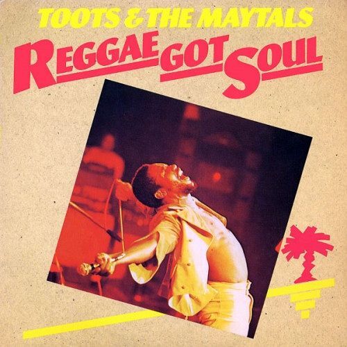Reggae Got Soul (Expanded Edition) | Toots & The Maytals