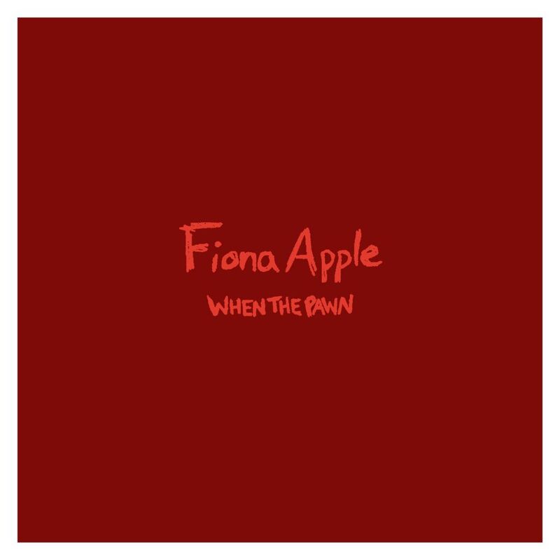 When The Pawn | Fiona Apple When The Pawn | Fiona Apple