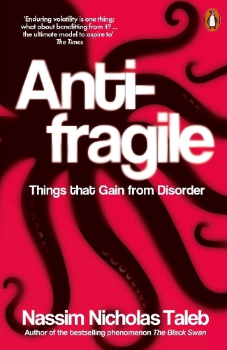 Antifragile - Things That Gain From Disorder | Nassim Nicholas Tale