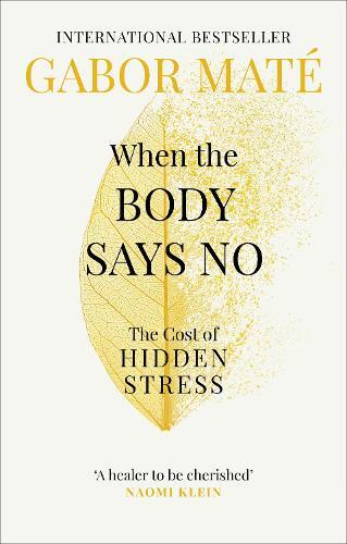 When The Body Says No - The Cost of Hidden Stress | Dr Gabor Mate