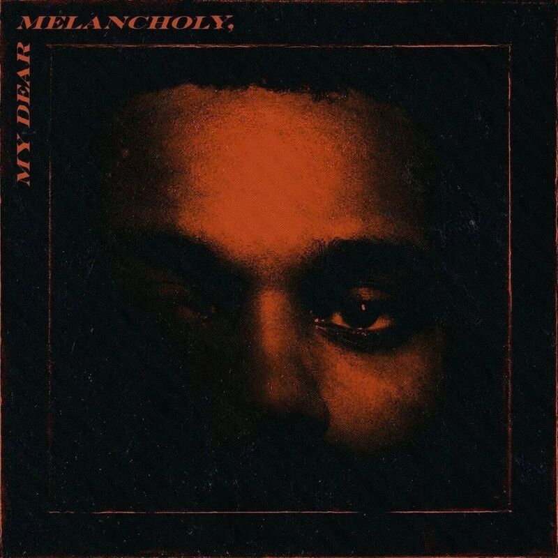 My Dear Melancholy|Weeknd My Dear Melancholy|Weeknd