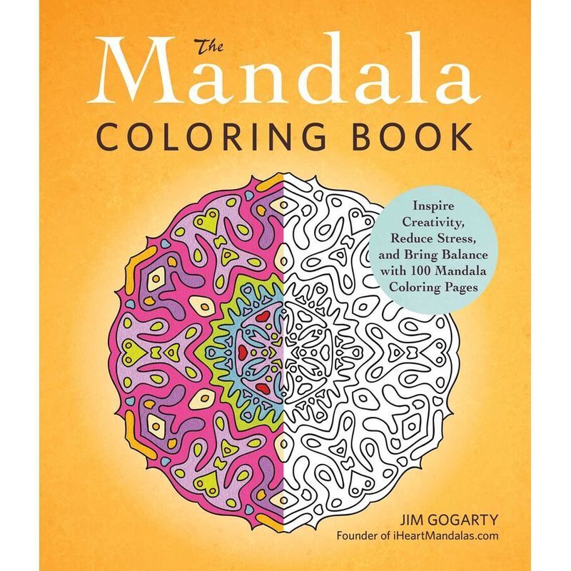 The Mandala Coloring Book - Inspire Creativity - Reduce Stress - Bring Balance With 100 Mandala Coloring Pages | Jim Gogarty