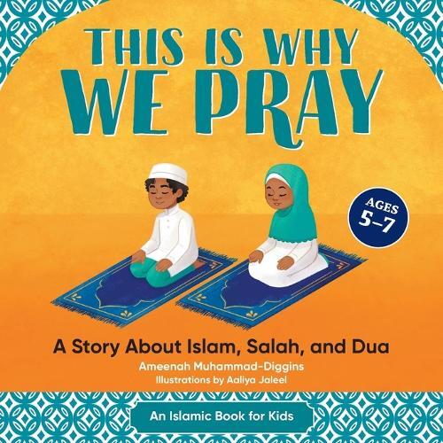 This Is Why We Pray - An Islamic Book For Kids | Muhammad Diggins