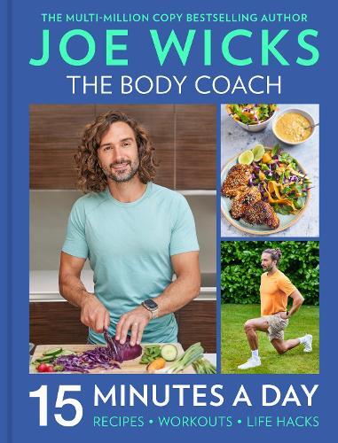 Feel Good In 15 - 15-Minute Recipes - Workouts + Health Hacks | Joe Wicks