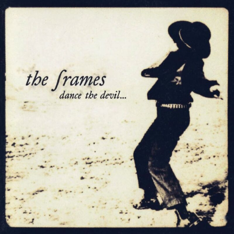 Dance The Devil | The Frames