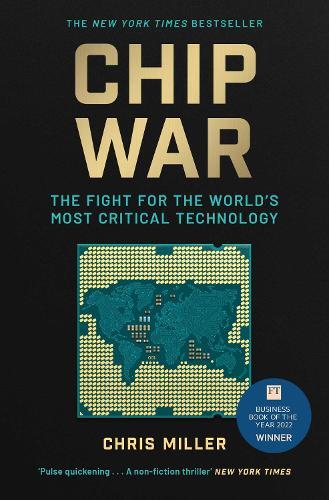 Chip War - The Fight For The World's Most Critical Technology | Chris Miller