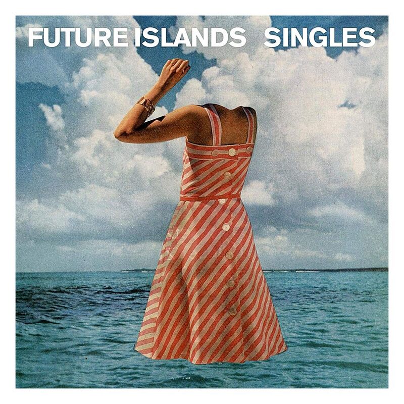 Singles | Future Islands Singles | Future Islands