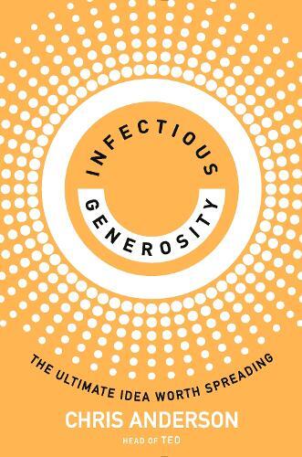 Infectious Generosity | Chris Anderson