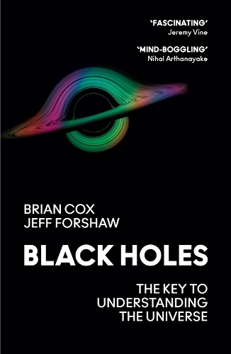 Black Holes: The Key To Understanding The Universe | Brian Cox / Jeff Forshaw